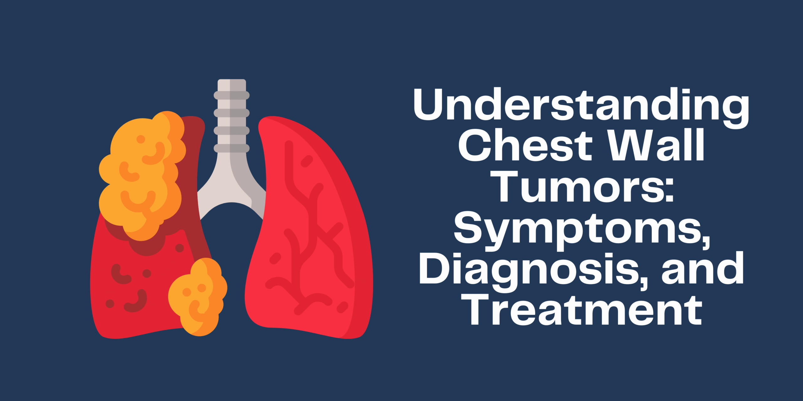 Understanding Chest Wall Tumors: Symptoms, Diagnosis, and Treatment