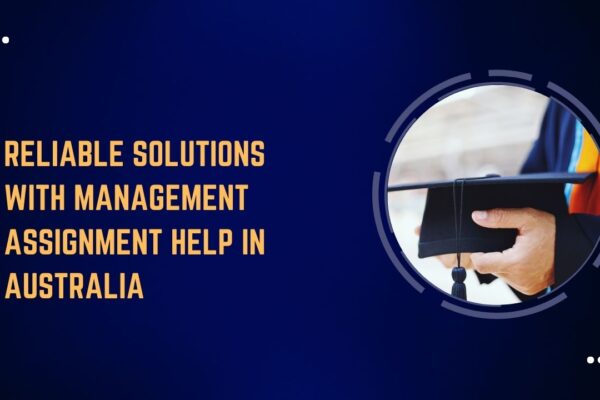 Reliable Solutions with Management Assignment Help in Australia