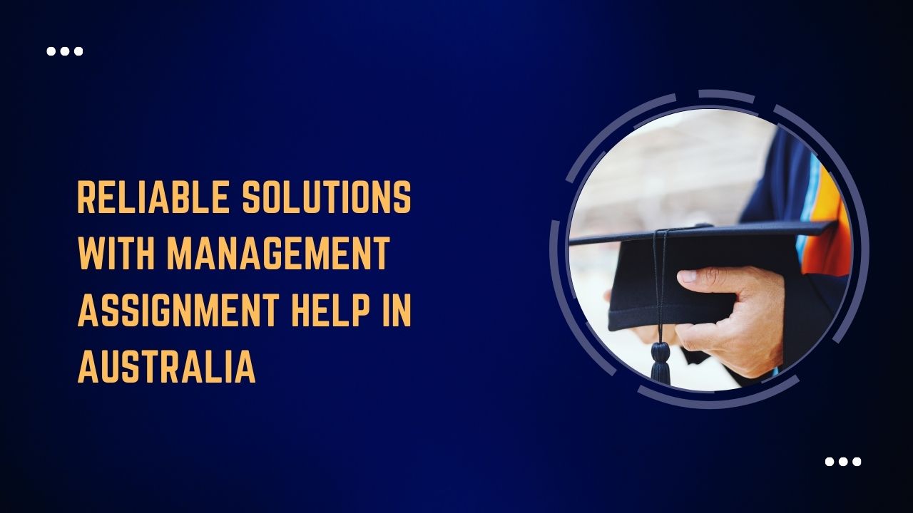 Reliable Solutions with Management Assignment Help in Australia